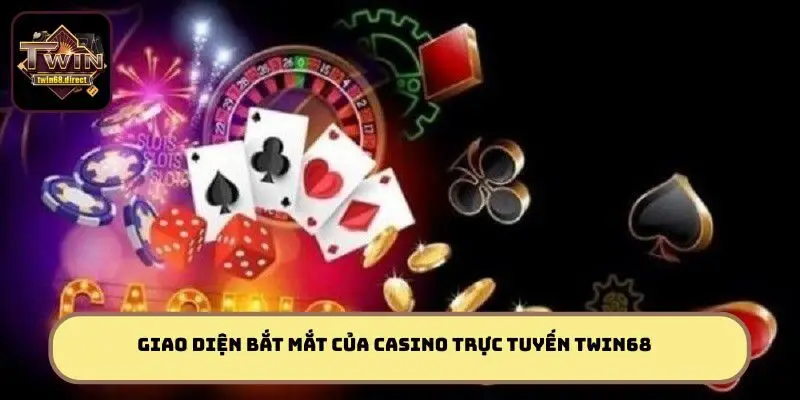 Casino Twin68 - Giao Diện Mượt, Khuyến Mãi Khủng, Chơi Là Mê 1 Giao diện bắt mắt của casino Twin68