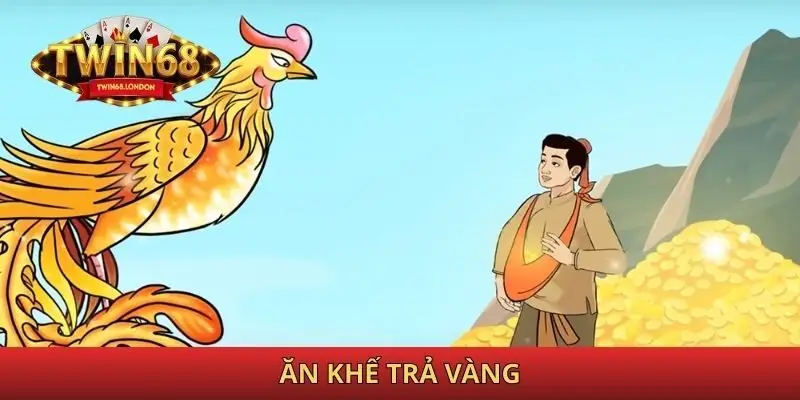 Ăn Khế Trả Vàng Twin68