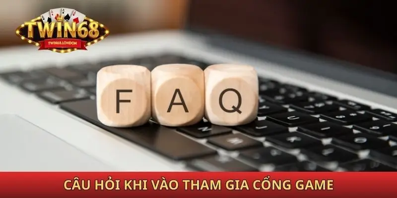 Câu hỏi khi vào tham gia chơi cổng game Twin68