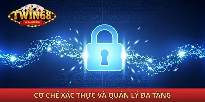 Cơ chế xác thực và quản lý đa tầng