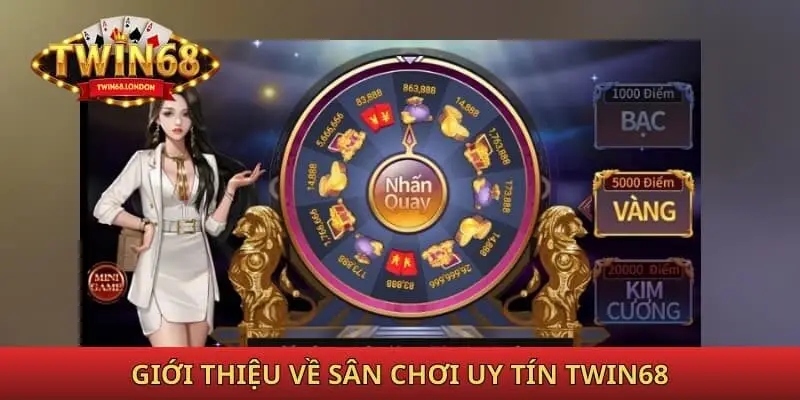 Giới thiệu về sân chơi uy tín Twin68