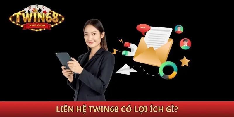Liên hệ Twin68 có lợi ích gì