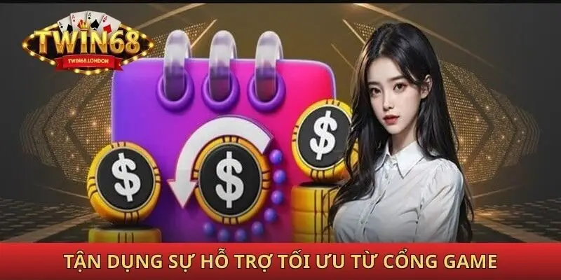 Tận dụng sự hỗ trợ tối ưu từ cổng game